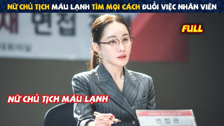 Review Phim: Nữ Chủ Tịch Máu Lạnh Tìm Mọi Cách Đuổi Việc Nhân Viên | Full | Tóm Tắt Phim Hàn Hay