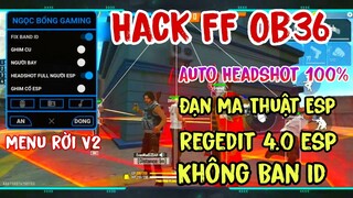 Hướng Dẫn Cách Hack Free Fire OB36 | Hack Mod Menu Rời Full Tiếng Việt Auto Headshot 100%
