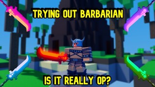 Trying To Understand The Barbarian Hype Day 1 - Roblox Bed Wars