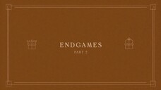 13. Endgames - Part 2