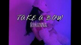 Take a bow - Rihanna  | Aesthetic Lyric Video By Mojojow Music | Cover By Eacel