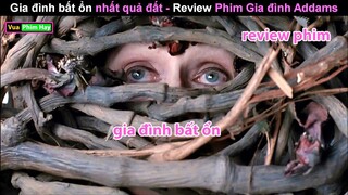 Gia đình Bá Đạo nhất Quả Đất - review phim Gia Đình Addams