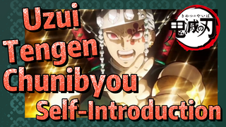 Uzui Tengen Chunibyou Self-Introduction