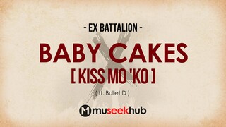 Ex Battalion - Baby Cakes (Kiss Mo 'Ko) feat.  Bullet D [ FULL HD ] Lyrics🎵