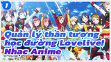 Quản lý thần tượng học đường Lovelive! Nhạc Anime_1