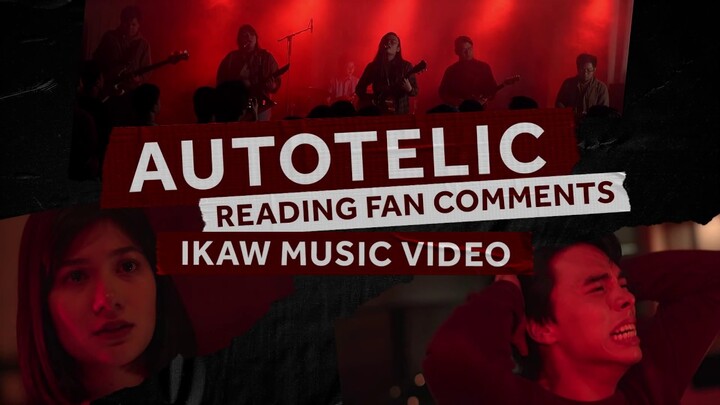 Autotelic Reads Fan Comments | Ikaw Music Video