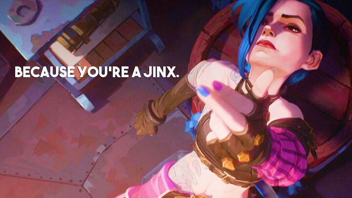 Karena kamu adalah "Jinx"