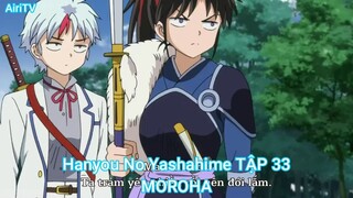 Hanyou No Yashahime TẬP 33-MOROHA