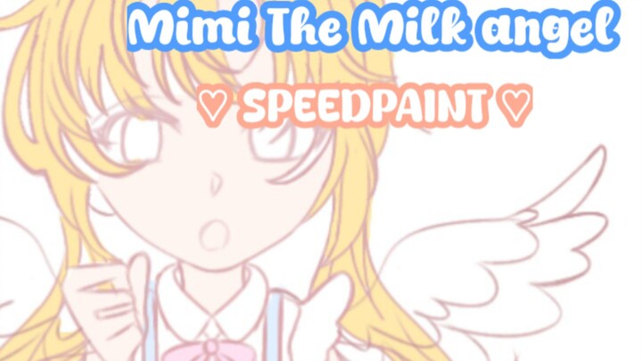 Mimi The Milk Angel a ♡SPEEDPAINT♡ Parr 1