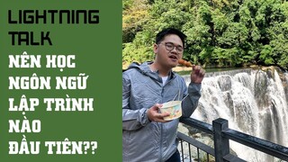 Lightning Talk - Nên học ngôn ngữ lập trình nào đầu tiên??