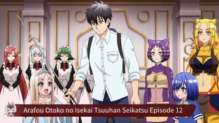 Arafou Otoko no Isekai Tsuuhan Seikatsu Episode 12 Sub Indo