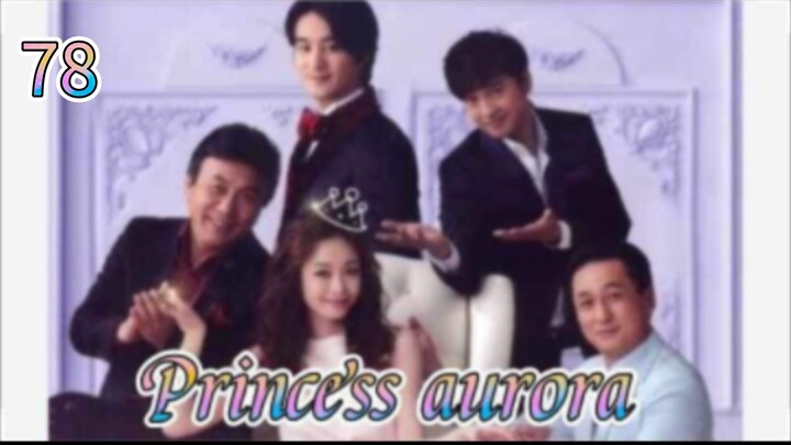 Princess Aurora episode 78 Eng sub