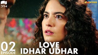Love Idhar Udhar | Episode 02 | Turkish Drama | Furkan Andıç | Romance Next Door | Urdu Dubbed