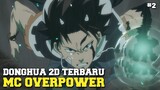 Donghua 2d Terbaru mc overpower 2023 !!! wajib kalian tonton