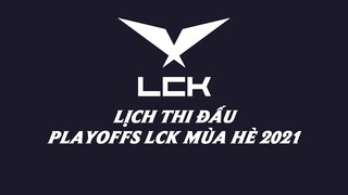 Lịch thi đấu Playoffs LCK Mùa Hè 2021