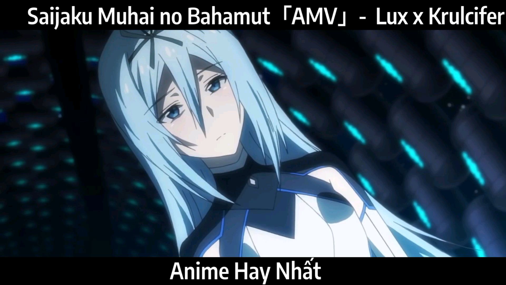 Saijaku Muhai no Bahamut「AMV」- Lost Within ᴴᴰ / Lux x Krulcifer - BiliBili