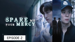 SPARE ME YOUR MERCY EP 2 🇹🇭