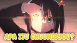 Apa Itu sindrom Chuunibyou yang sering kita dengar di anime ?