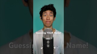 I WILL Guess YOUR Name! #asmr