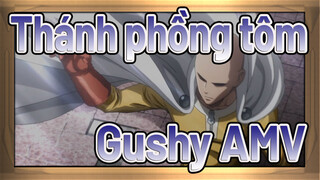 Thánh phồng tôm - Gushy AMV