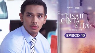 Kisah Cinta Kita Episod 19
