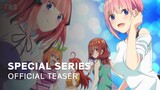 The Quintessential Quintuplets~ Special Series - Official Teaser
