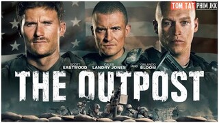 REVIEW PHIM THE OUTPOST || TIỀN ĐỒN  || SIÊU PHẨM PHIM CHIẾN TRANH MỸ CỰC HAY || TÓM TẮT PHIM JKK