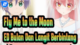 [Fly Me to the Moon] ED Bulan Dan Langit Berbintang (KanoeRana), Versi Lengkap_2