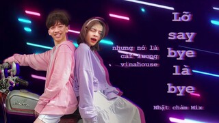 lỡ say bye là bye nhưng nó là cải lương vinahouse (prod. by Nhật Chàm)