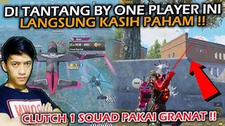 DITANTANG BY ONE SAMA PLAYER SOMBONG , GILIRAN KETEMU DIGAME KITA CLUTCH PAKAI GRANAT! - PUBG MOBILE