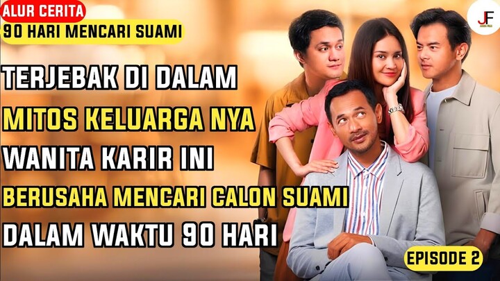 Perjuangan Wanita 30 Tahun Dalam Mencari Calon Suami - Alur Cerita 90 Hari Mencari Suami Episode 2