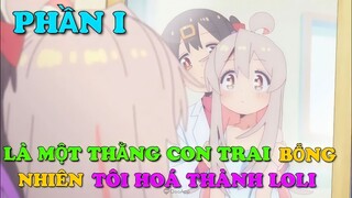 TÓM TẮT ANIME: LÀ MỘT THẰNG CON TRAI BỖNG NHIÊN TÔI HOÁ LOLI || PHẦN 1 ||Chú bé M