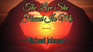 The Love She Found In Me - Michael Johnson