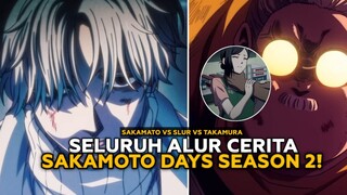 SELURUH ALUR CERITA SAKAMOTO DAYS SEASON 2 - SAKAMOTO VS SLUR