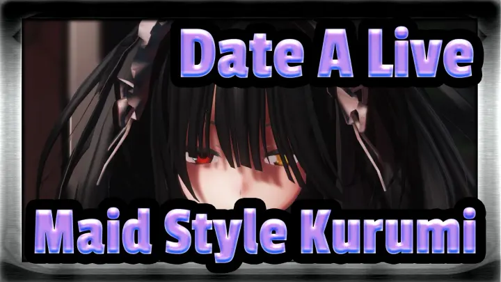 [Date A Live/MMD] Maid Style Kurumi - Kabin ni Fureta