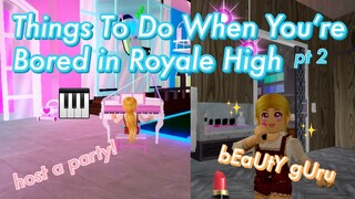 Things To Do When You're Bored in Royale High! (part 2)