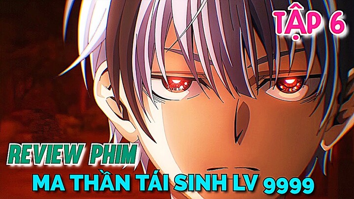 Tóm Tắt Anime | Ma Thần Chuyển Sinh Làm Cậu Bé 16 Tuổi | Dead Mount Death Play | Tập 6