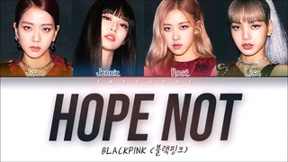 BLACKPINK - 'HOPE NOT' LYRICS COLOR CODED VIDEO