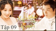 Người Trong Mộng Xuân Khuê - Tập 09 | Vietsub