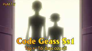 Code Geass SS1 Tập 1 - Tôi được cứu rồi