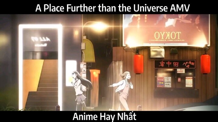 A Place Further than the Universe AMV Hay Nhất