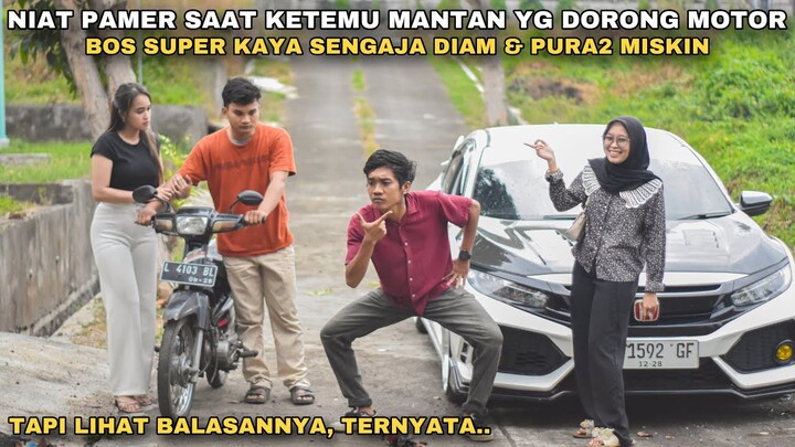 NIAT PAMER SAAT KETEMU MANTAN YANG DORONG MOTOR, BOS SUPER KAYA SENGAJA DIAM & PURA-PURA MISKIN !!