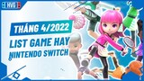 Top Game Nintendo Switch Cực Hay Sẽ Phát Hành Tháng 4/2022