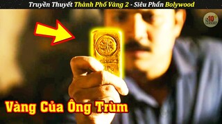 Review Phim Siêu Phẩm Bollywood Truyền Thuyết Thành Phố Vàng 2022