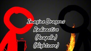 Imagine Dragons - Radioactive (Acapella) (Nightcore)