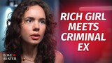 Rich Girl Meets Criminal EX | @LoveBuster_