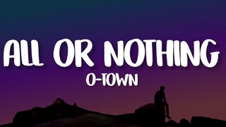 O-Town - All Or Nothing (Lyrics)