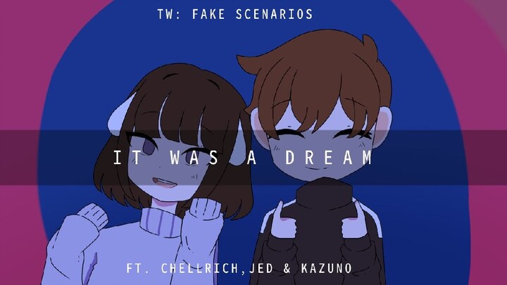 【AMV】- IT WAS A DREAM 『ft. Chellrich,Jed & Kazuno』