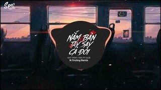 Nắm Bàn Tay Say Cả Đời - Đạt Trần x Nâu ft. Elbi N.Trường Remix |EDM Hot Tik Tok Gây Nghiện