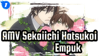 AMV Sekaiichi Hatsukoi
Empuk_1